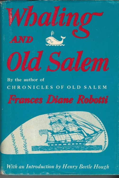Whaling and Old Salem: A Chronicle of the Sea.