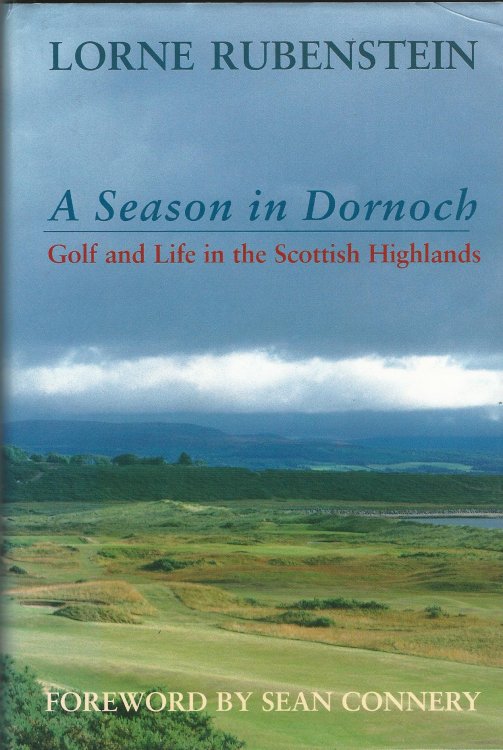 A Season in Dornoch Golf and Life in the Scottish Highlands