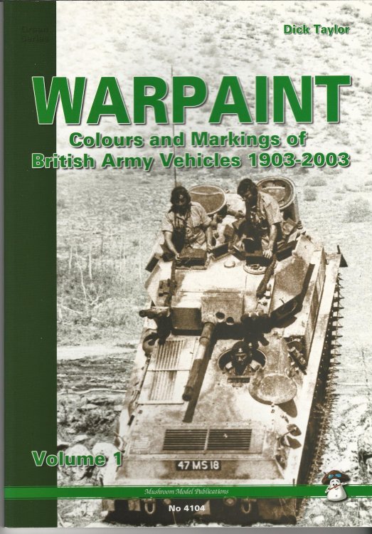 Warpaint: Colors and Markings of British Army Vehicles 1903-2003, Vol. 1.