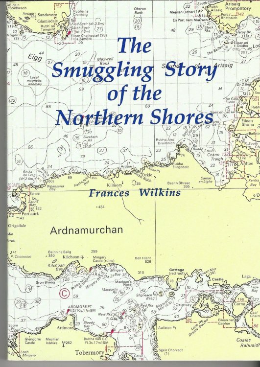 The Smuggling Story of the Northern Shores: Oban to Montrose, including the Islands.