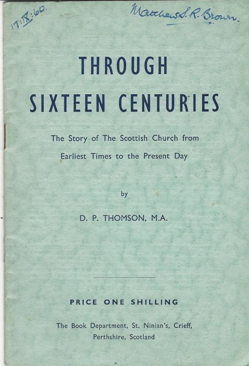 Through Sixteen Centuries: The Story of the Scottish Church from Earliest Times to the Present Day.
