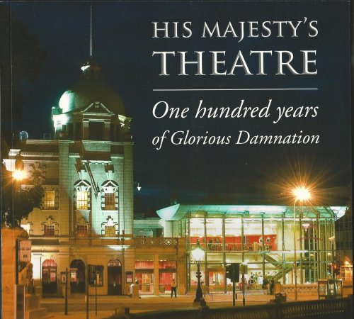 His Majesty's Theatre: One Hundred Years of Glorious Damnation