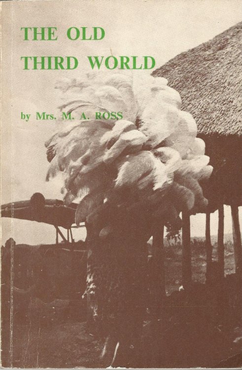 The Old Third World - The Golden Years: Recollections of South-East Africa 1924-1945