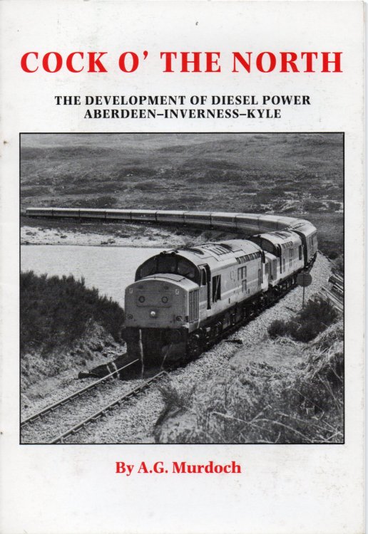 Cock o' the North: Aberdeen to Kyle of Lochalsh - Study in Diesel Power Through Its Various Stages