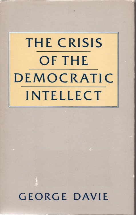 Crisis of the Democratic Intellect: The Problem of Generalization and Specialization in Twentieth-century Scotland (General Series)