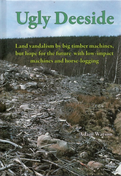 Ugly Deeside: Land Vandalism by Big Timber Machines