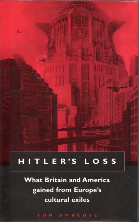 Hitler's Loss: Cultural Exiles from Hitler's Europe