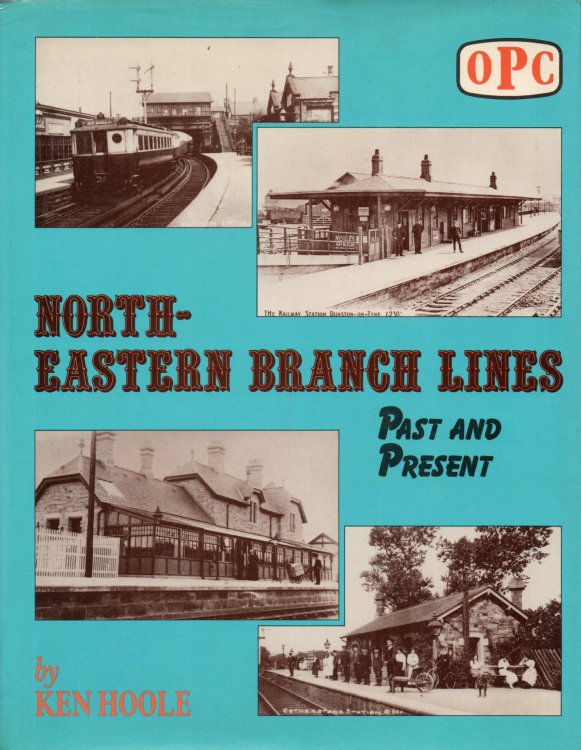 North-Eastern Branch Lines Past and Present