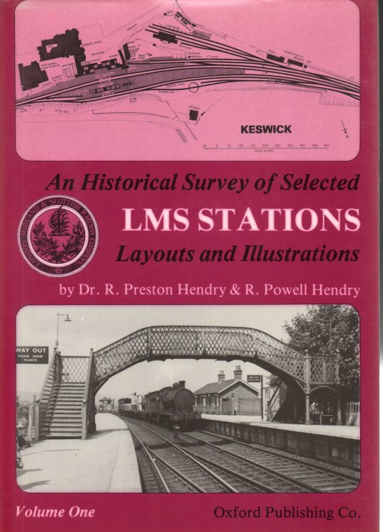 An Historical Survey of Selected London, Midland and Scottish ( LMS ) Stations: Layouts and Illustrations Volume One