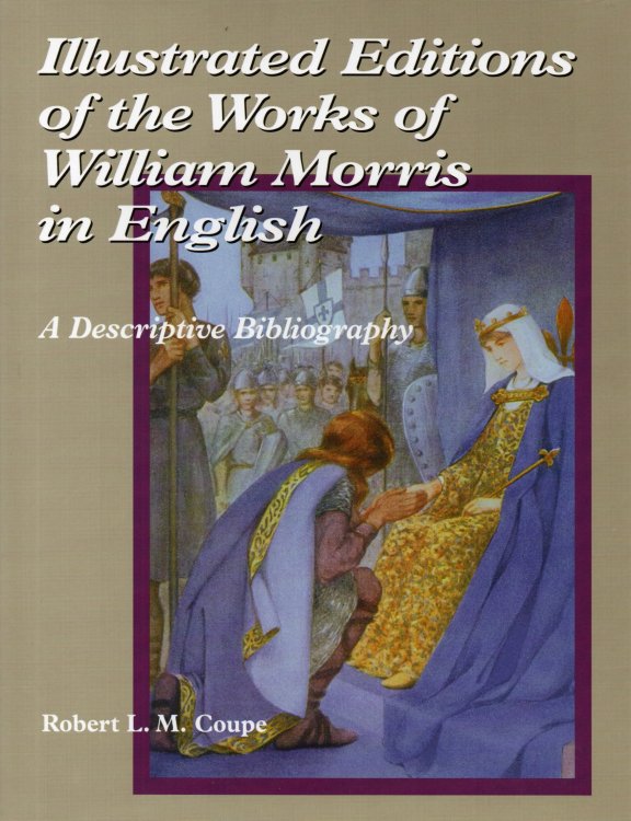 Illustrated Editions of the Works of William Morris in English: A Descriptive Bibliography
