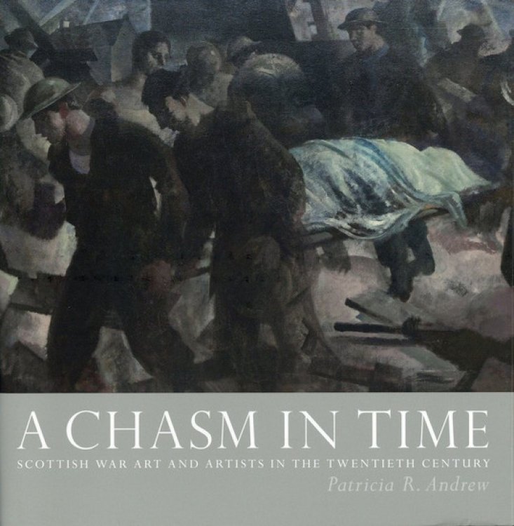 A Chasm in Time: Scottish War Art and Artists in the Twentieth Century