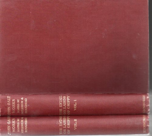 The Works of John Galt Volume 5: The Entail: or the Lairds of Grippy