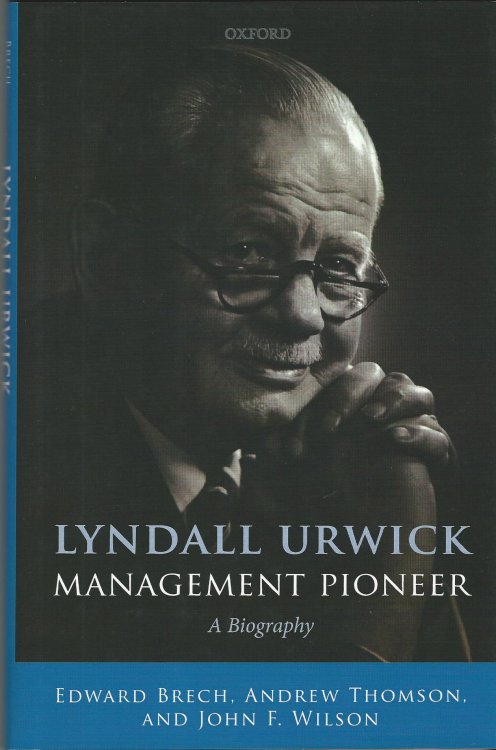 Lyndall Urwick, Management Pioneer: A Biography