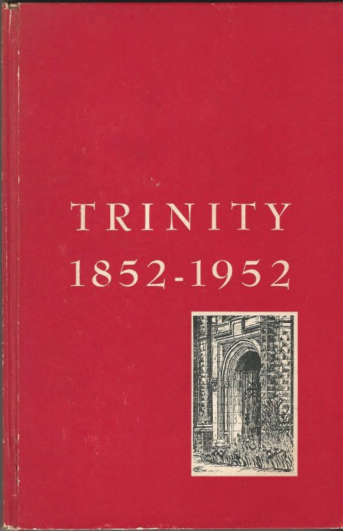 Trinity 1852-1952: A Special Centennial Edition of the Trinity Review, Trinity College, Toronto.
