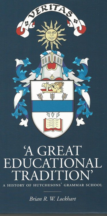 A Great Educational Tradition': A History of Hutchesons' Grammar School.