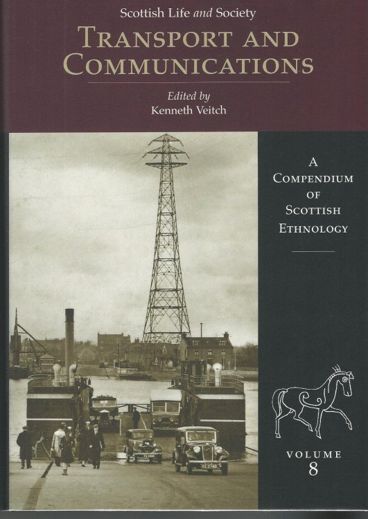 Scottish Life and Society Volume 8: Transport and Communication (A Compendium of Scottish Ethnology)