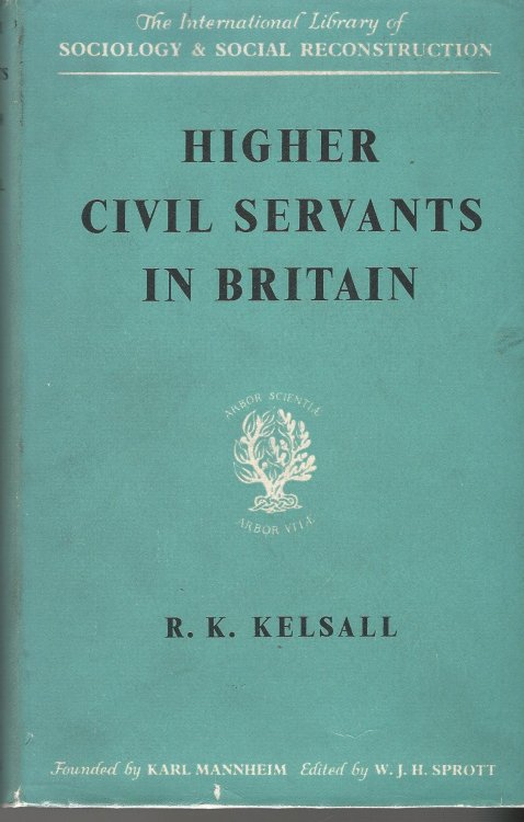Higher Civil Servants in Britain: From 1870 to the Present Day.