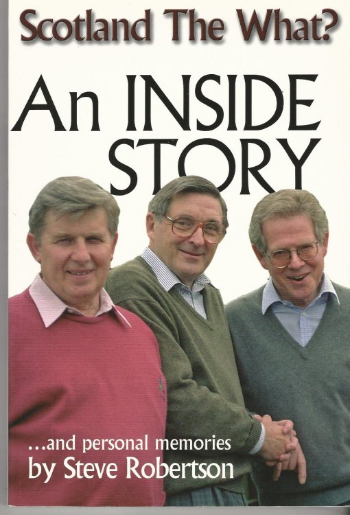 Scotland the What An Inside Story and Personal Memories.