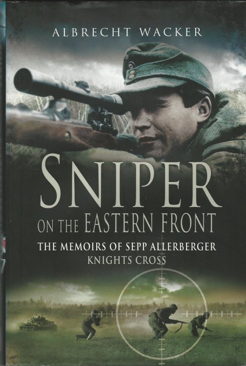 Sniper on the Eastern Front: The Memoirs of Sepp Allerberger, Knight's Cross