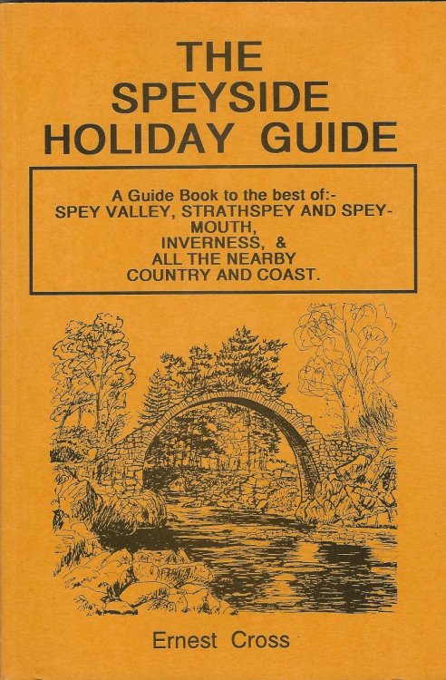 The Speyside Holiday Guide: A Guide Book to the best of:- Spey Valley, Strathspey and Speymouth, Inverness, & all the nearby Country and Coast.