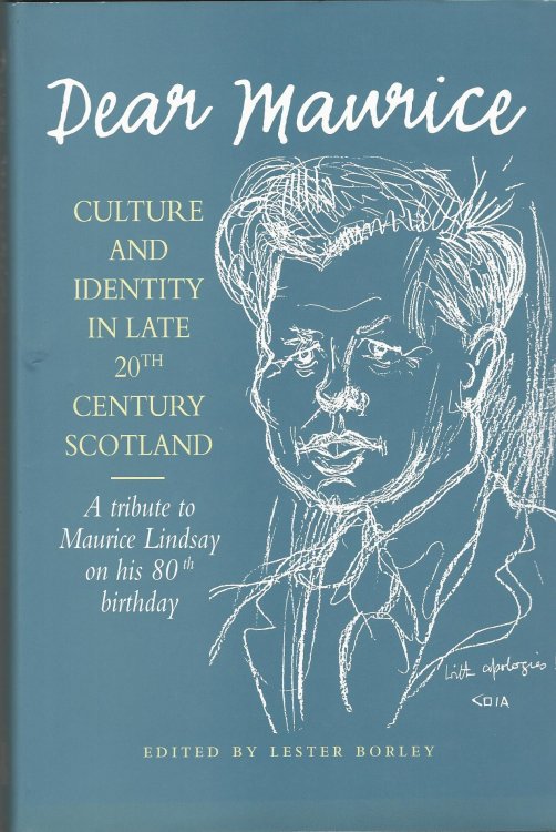 Dear Maurice: Culture and Identity in Late 20th Century Scotland - Tribute to Maurice Lindsay on His 80th Birthday