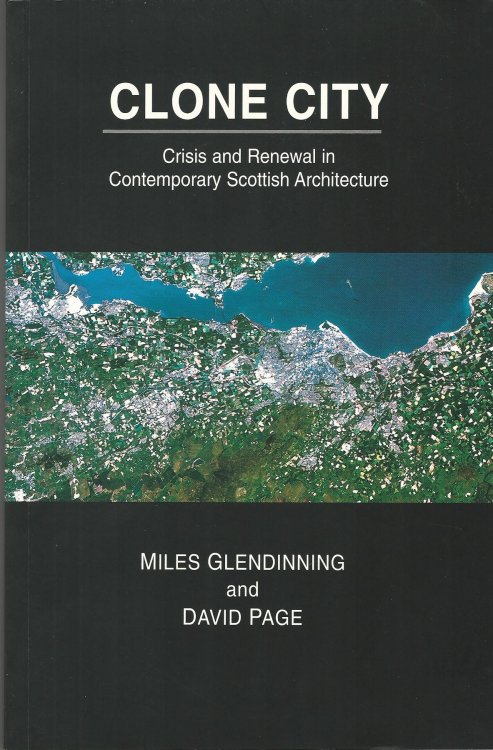 Clone City: Crisis and Renewal in Contemporary Scottish Architecture