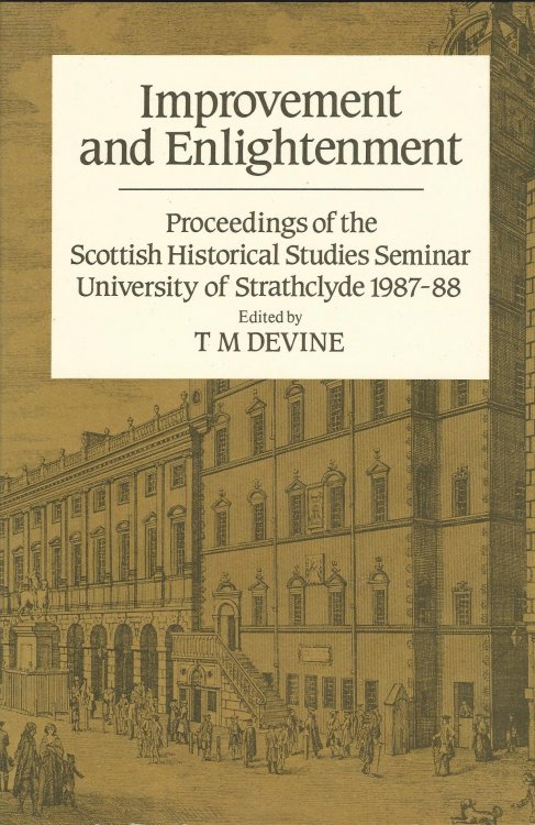 Improvement and Enlightenment: Proceedings of the Scottish Historical Studies Seminar University of Strathclyde 1987-88