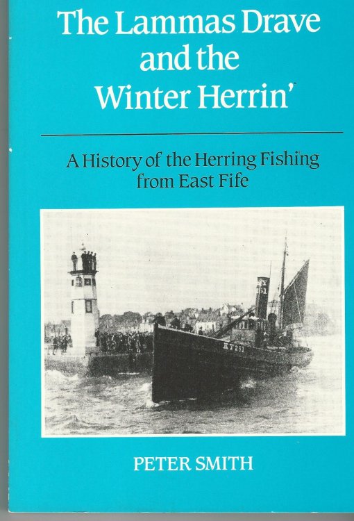 The Lammas Drave and the Winter Herrin': A History of the Herring Fishing from East Fife.
