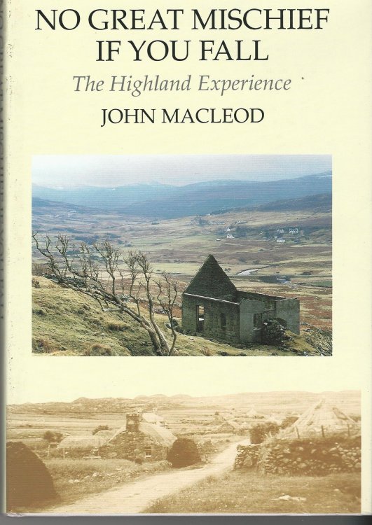 No Great Mischief if you Fall: The Highland Experience.