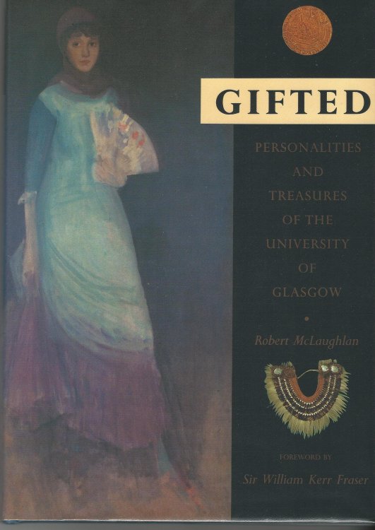 Gifted: Personalities and Treasures of the University of Glasgow.
