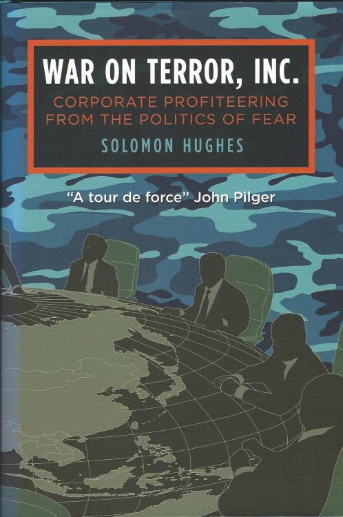 War on Terror, Inc.: Corporate Profiteering from the Politics of Fear