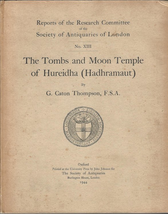 The Tombs and Moon Temple of Hureidha (Hadhramaut), Reports of the Research Committee Society of Antiquaries of London No. XIII