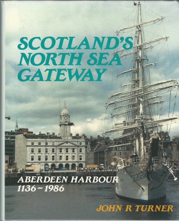 Scotland's North Sea Gateway: Aberdeen Harbour, Ad 1136-1986: Aberdeen Harbour, 1136-1986