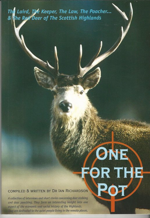 One for the Pot. The Laird, the Keeper, the Law, the Poacher and the Red Deer of the Scottish Highlands.