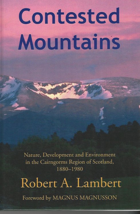 Contested Mountains: Nature, Development and Environment in the Cairngorms Region of Scotland, 1880-1980