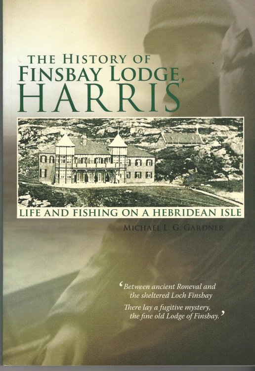 The History of Finsbay Lodge, Harris: Life and Fishing on a Hebridean Isle.