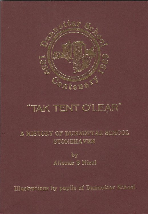 Tak Tent O'Lear: Dunnottar School Centenary 1889-1989.