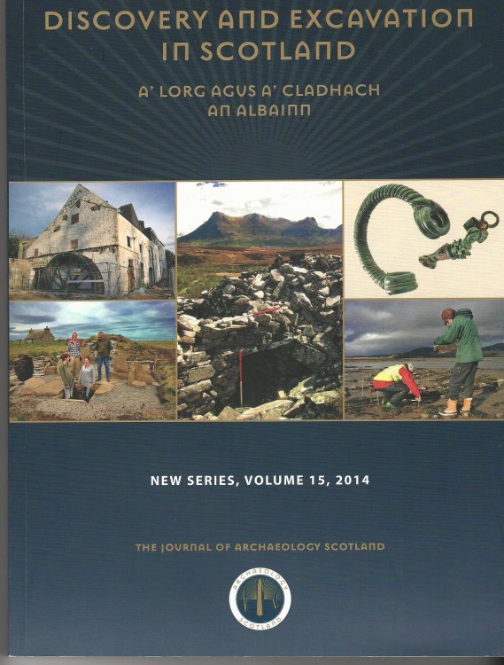 Discovery and Excavation in Scotland: A' Lorg Agus A' Cladhagh An Albainn: New Series Volume 15, 2014.