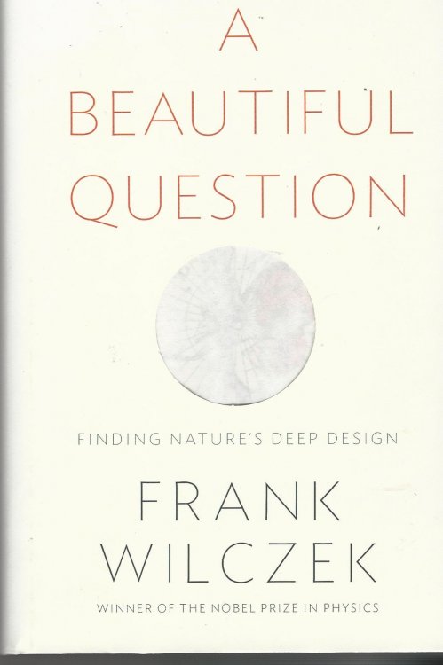 A Beautiful Question: Finding Nature's Deep Design.