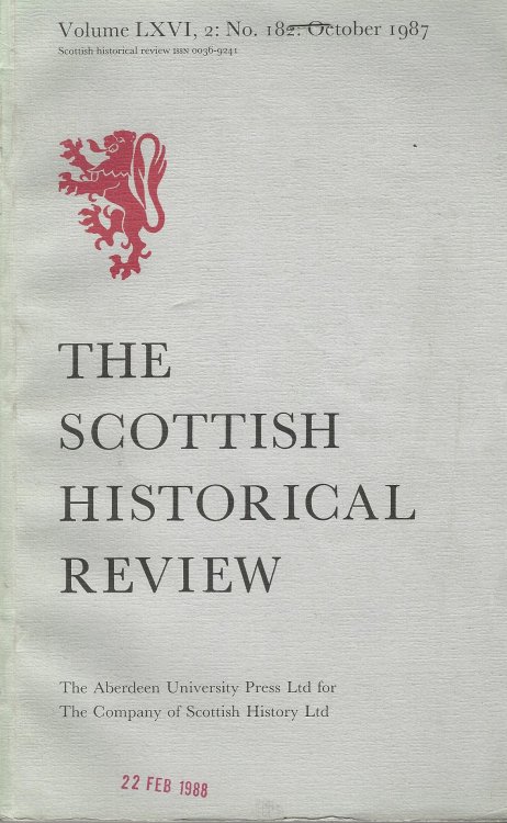 The Scottish Historical Review: Volume LXVI, 2: No. 182, Oct 1987.