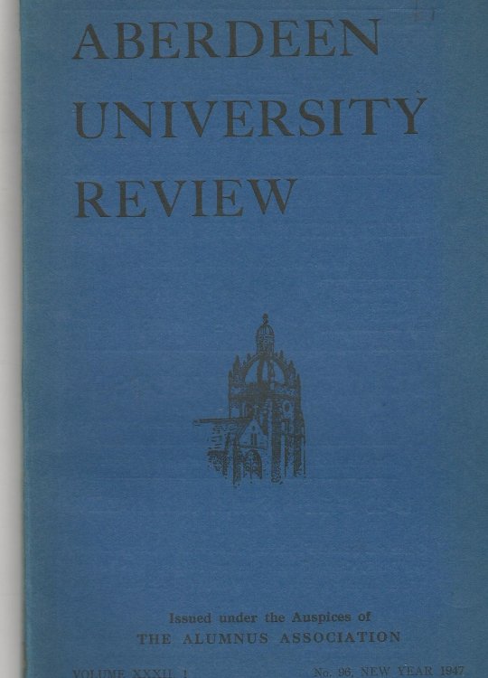Aberdeen University Review, Volume XXXII, 1 No 96, New Year 1947.