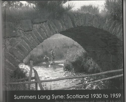 Summers Lang Syne: Scotland 1930 to 1959 - The Photographs of John P Munn
