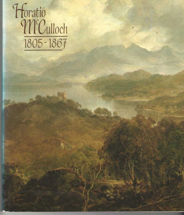 Horatio McCulloch: 1805-1867.