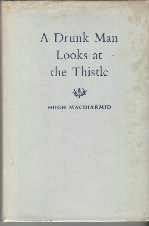A Drunk Man looks at the Thistle.
