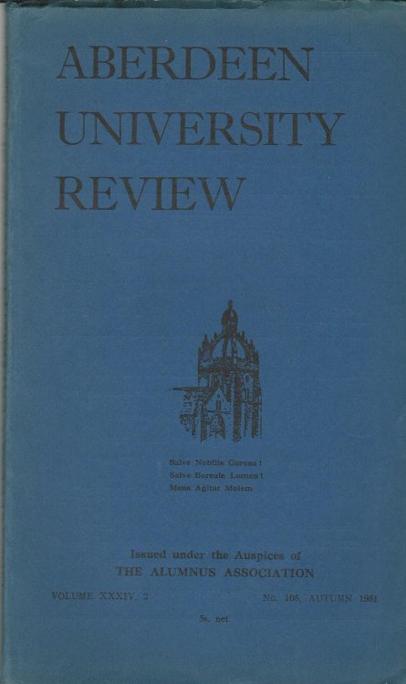 Aberdeen University Review, Volume XXXIV, 2, Number 105, autumn 1951.