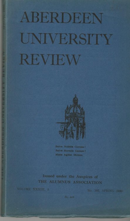 Aberdeen University Review, Volume XXXIII, 3, Number 102, Spring 1950.