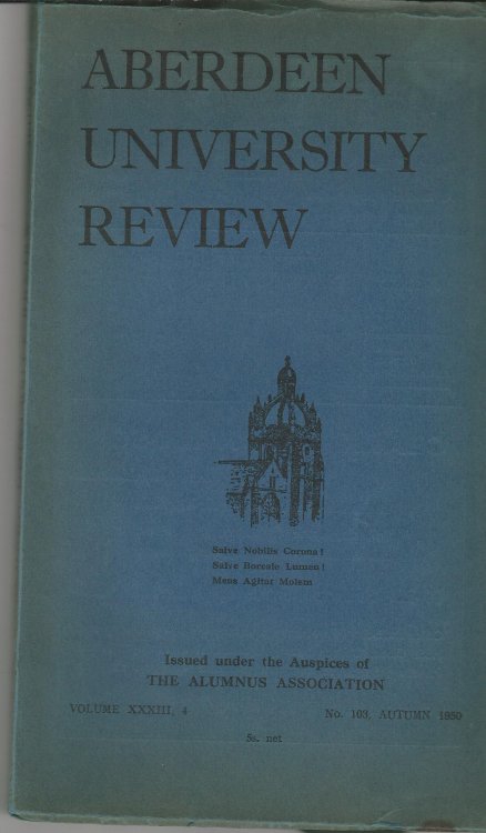 Aberdeen University Review, Volume XXXIII, 4, Number 103, Autumn 1950.