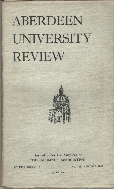 Aberdeen University Review, Volume XXXVI, 4, Number 115, Autumn 1956.