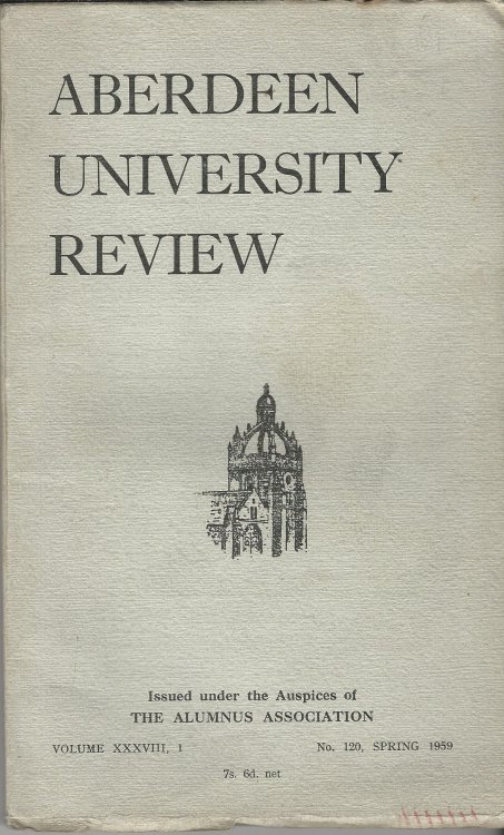 Aberdeen University Review, Volume XXXVIII, 1, Number 120, Spring 1959.