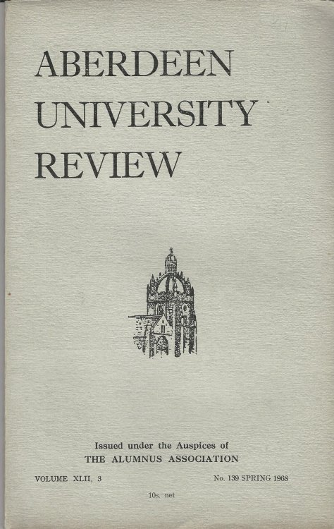 Aberdeen University Review, Volume XLII, 3, Number 139, Spring 1968.